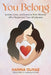 You Belong: Letters, Love, and Lessons from Women Who Reclaimed Their Wholeness by Hanna Olivas