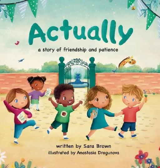Actually: A Story of Friendship and Patience by Sara Brown