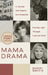 Mama Drama: A Journey with Bipolar and Dementia, Finding Light Through Loss and Grief by Sheri Smith