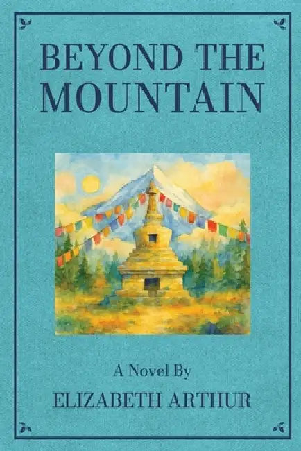 Beyond the Mountain by Elizabeth Arthur, Steven Bauer