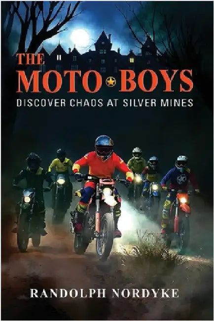 The Moto Boys: Discover Chaos at silver Mines by Nordyke, Randolph
