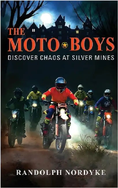 The Moto Boys: Discover Chaos at silver Mines by Nordyke, Randolph