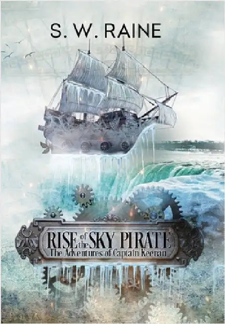 Rise of the Sky Pirate: An Action-Packed Steampunk Adventure (The Adventures of Captain Keenan Book 1) by Raine, S. W.