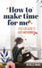 How to Make Time for me: A Self-Care Guide to Happy Motherhood by Mann, Michelle
