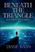 Beneath The Triangle by Diane Kann