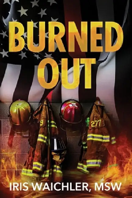 Burned Out by Iris Waichler Msw