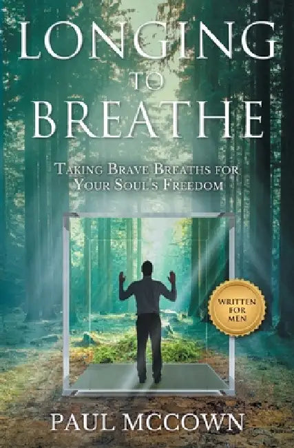 Longing to Breathe: Taking Brave Breaths for Your Soul's Freedom by Paul McCown
