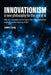 Innovationism: A new philosophy for the age of AI by James Liang