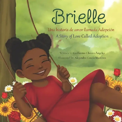 Brielle: Una historia de amor llamada Adopción / A Story of Love Called Adoption by Alejandra García Martínez, Guillermo Chavez-Angeles