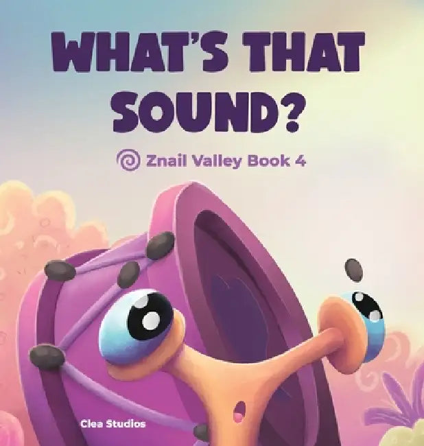 What's That Sound?: Znail Valley Book 4 by Aria de Clea, Konstantins Petkuns