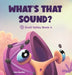 What's That Sound?: Znail Valley Book 4 by Aria de Clea, Konstantins Petkuns