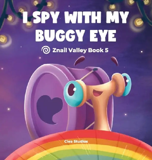 I Spy with My Buggy Eye: Znail Valley Book 5 by Aria de Clea, Anastasiia Hryvtsova, Gail Johnson