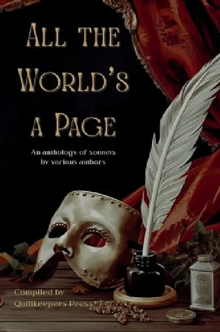 All the World's a Page: An anthology of sonnets by various authors by Quillkeepers Press, Various Authors, Stephanie Lamb