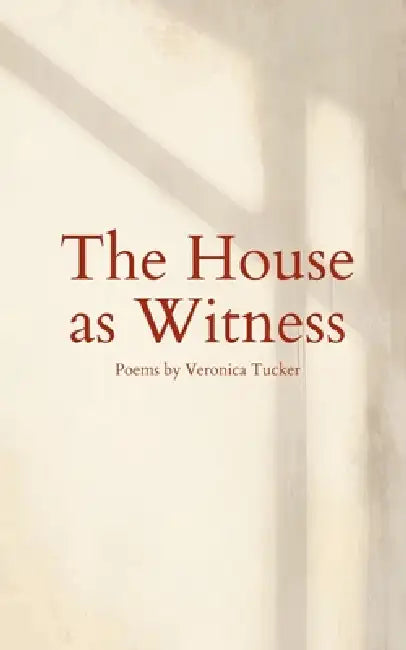 The House as Witness by Veronica Tucker, Stephanie Lamb