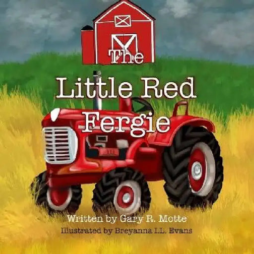 The Little Red Fergie by Gary R. Motte, Breyanna I. L. Evans