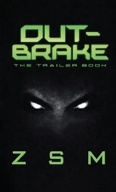 Out-Brake: The Trailer Book by Zsm