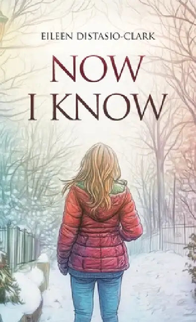 Now I Know by Eileen Distasio-Clark