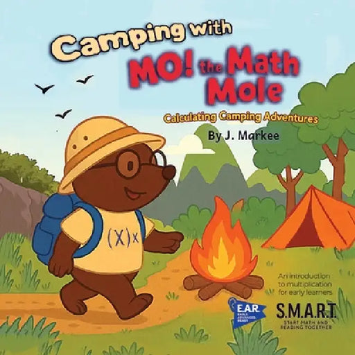 Camping With Mo! The Math Mole: Calculating Camping Adventures by J. Markee