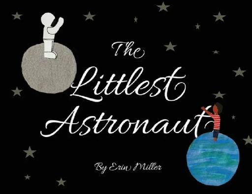 The Littlest Astronaut by Erin Miller