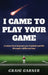 I Came to Play Your Game: A Talent from Beyond Sees Football and Life Through a Different Lens by Craig Garner