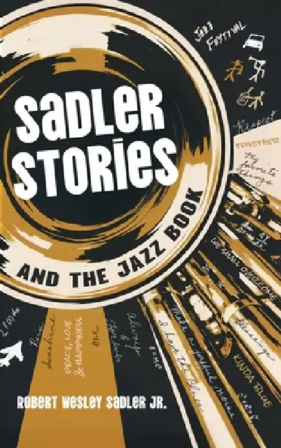 Sadler Stories and the Jazz Book by Robert Wesley Sadler