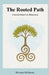 The Rooted Path: A Gentle Return to Wholeness by McQueen, Brittanie