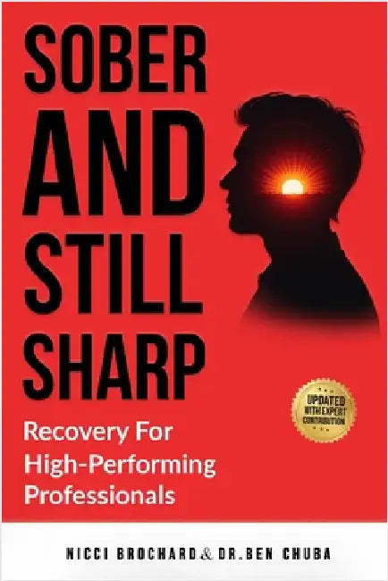 Sober and Still Sharp: Recovery for High-Performing Professionals by Chuba, Ben