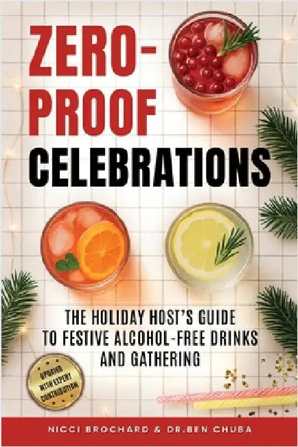 Zero-Proof Celebrations: The Holiday Host's Guide to Festive Alcohol-Free Drinks and Gatherings by Brochard, Nicci