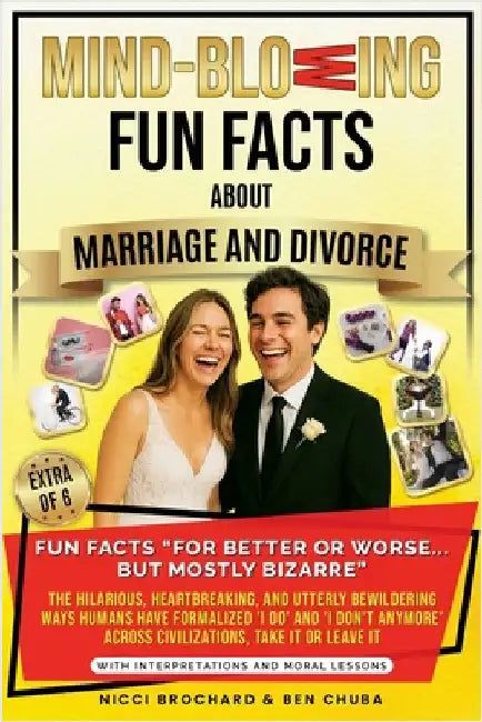 Fun Facts "For Better or Worse... But Mostly Bizarre: The Hilarious, Heartbreaking, and Utterly Bewildering Ways Humans Have Formalized 'I do' and 'I by Brochard, Nicci