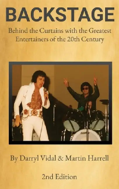 BACKSTAGE - Behind the Curtains with the Greatest Entertainers of the 20th Century: 2nd Edition by Darryl Vidal, Martin Harrell