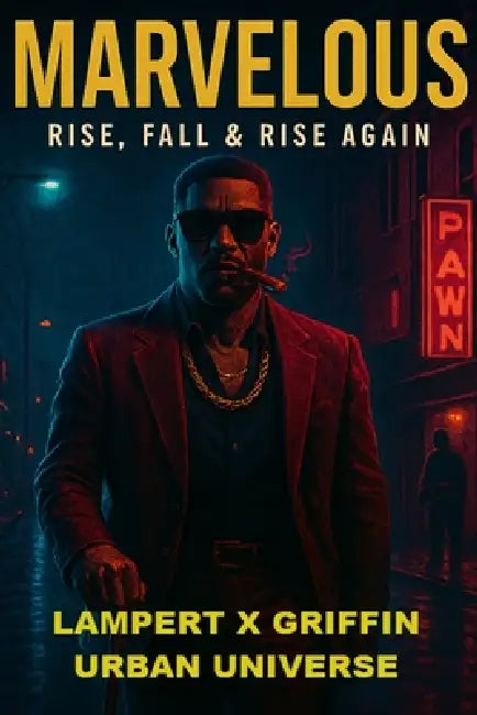 Marvelous: Rise, Fall & Rise Again by Justin Lampert, Will Griffin, Lampert X. Griffin Urban Universe