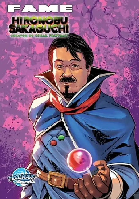 Fame: Hironobu Sakaguchi: Creator of Final Fantasy by Darren G. Davis, Igor Cicarini