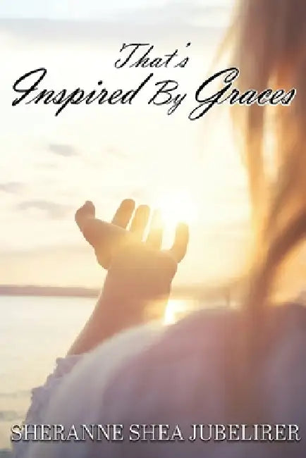 That's Inspired By Grace by Sheranne Shea Jubelirer