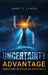 Uncertainty Advantage by Gary S. Lynch