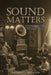Sound Matters: The Impact of Technology on Music Consumption in the Early Twentieth Century by Richard L. Beeston