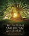 The Natural American Way Of Death: Every Body's Guide to Restoring America with the Revolution in Natural, Conservation, and Restoration Deathcare by Diana Cunningham