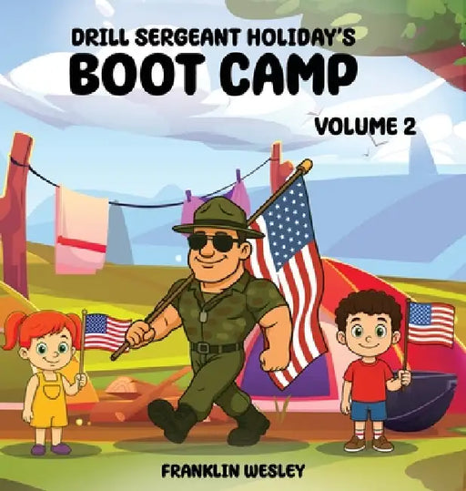 Drill Sergeant Holiday's Boot Camp: Volume II by Franklin Wesley