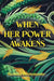 When Her Power Awakens by Brenna Bustamante