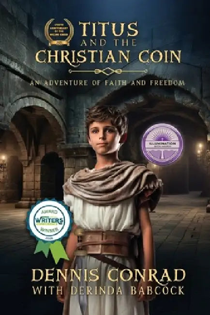 Titus and the Christian Coin: An Adventure in Faith and Freedom by Dennis Conrad, Derinda Babcock