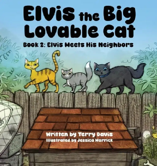 Elvis the Big Lovable Cat: Book 2: Elvis Meets His Neighbors by Terry Davis, Jessica Warrick