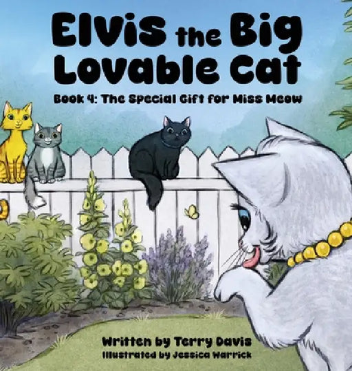Elvis the Big Lovable Cat: Book 4: The Special Gift for Miss Meow by Terry Davis, Jessica Warrick