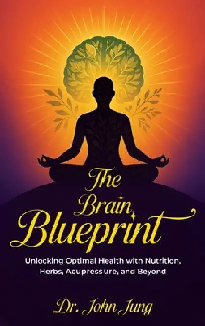 The Brain Blueprint by Jung, John W.
