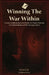 Winning TheWar Within: Lessons in Faith and Spiritual Warfare for Today's Christian (A Guide for Readers of The Screwtape Letters) by Adrian Ives