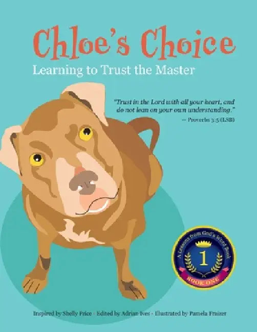 Chloe's Choice: Learning to Trust the Master by Adrian Ives, Shelly Price, Pamela Fraizer