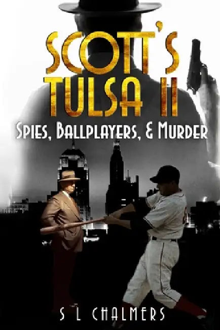 SCOTT'S TULSA II - Spies, Ballplayers, & Murder by S. L. Chalmers, Terry Collins