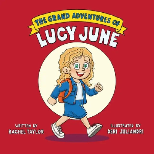 The Grand Adventures of Lucy June by Rachel Taylor, Deri Juliandri
