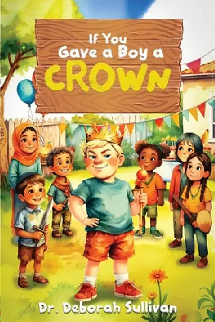 If You Gave a Boy a Crown by Deborah Sullivan