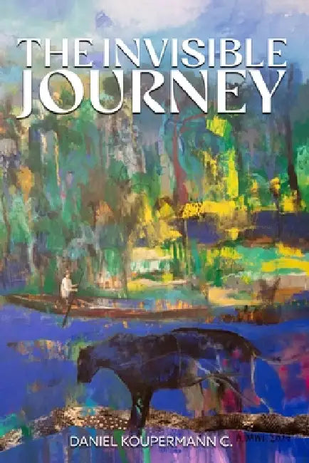 The Invisible Journey by Daniel Koupermann C.