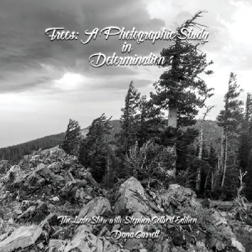 Trees: A Photographic Study in Determination by Dana Garrett