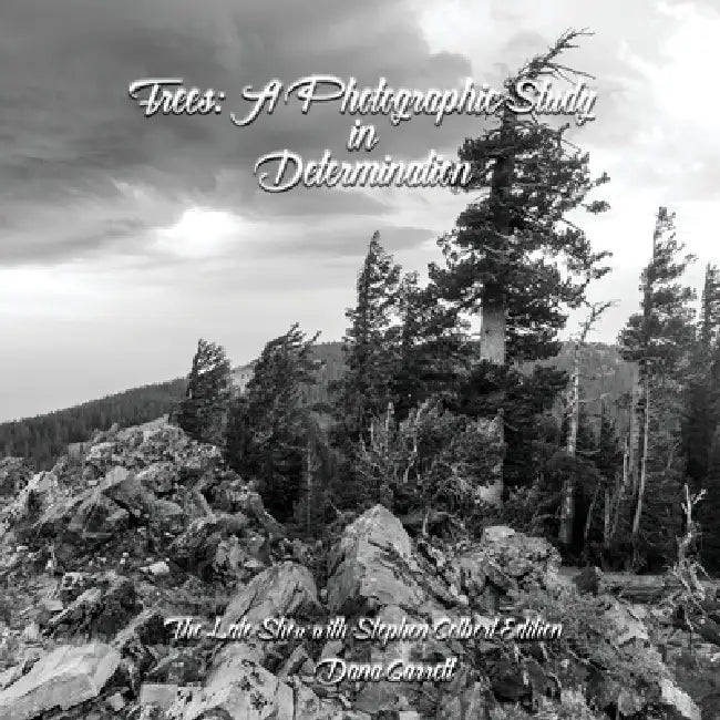 Trees: A Photographic Study in Determination by Dana Garrett